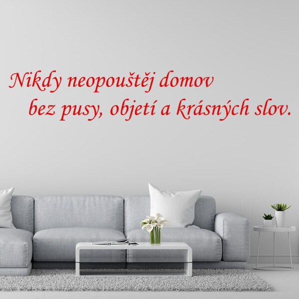 Veselá Stena Samolepka Nikdy neopúšťaj domov bez pusy, objatia a krásnych slov Farba: červená, Veľkosť: 40 x 12 cm