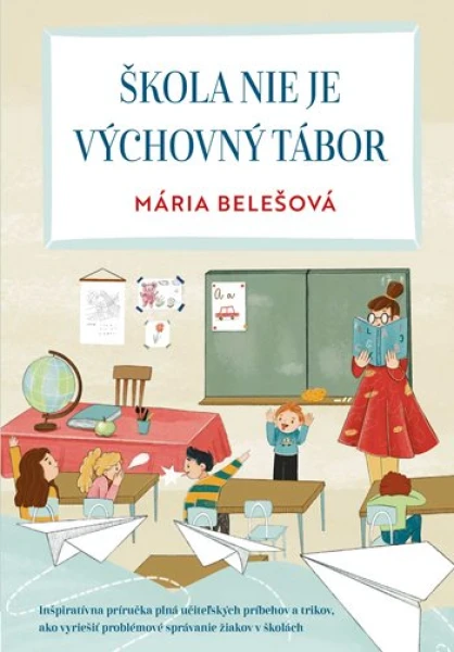 Škola nie je výchovný tábor, Belešová Mária