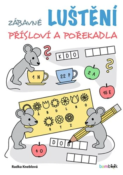 Zábavné luštění – přísloví a pořekadla, Kneblová Radka