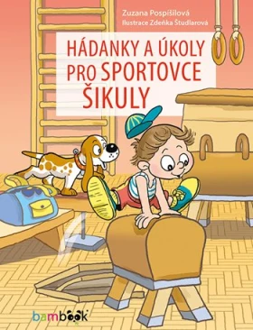 Hádanky a úkoly pro sportovce šikuly, Pospíšilová Zuzana