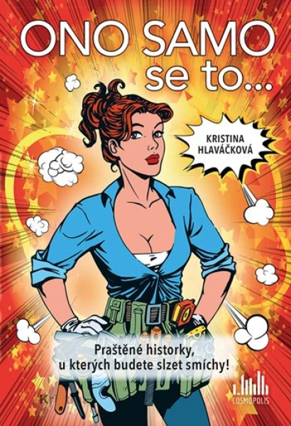 Ono samo se to... Praštěné historky, u kterých budete slzet smíchy!, Hlaváčková Kristina