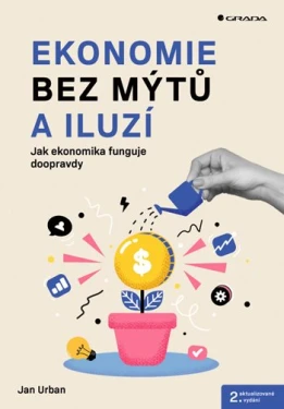 Ekonomie bez mýtů a iluzí - 2. aktualizované vydání, Urban Jan