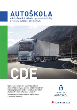 45 zkušebních otázek z praktické údržby pro žáky autoškol skupin CDE, Asociace autoškol ČR