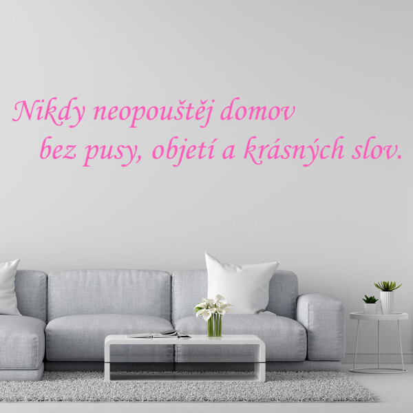 Veselá Stena Samolepka Nikdy neopúšťaj domov bez pusy, objatia a krásnych slov Farba: růžová, Veľkosť: 80 x 18 cm