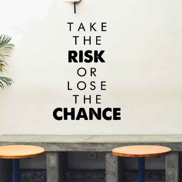 Veselá Stena Samolepka Take the risk or lose the chance Farba: čierna, Veľkosť: 40 x 27 cm