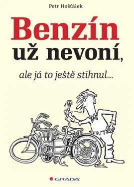 Benzín už nevoní, ale já to ještě stihnul..., Hošťálek Petr