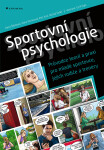 Sportovní psychologie Průvodce teorií praxí pro mladé sportovce, jejich rodiče trenéry, Štěrbová Dana