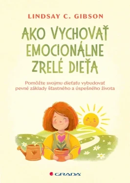 Ako vychovať emocionálne zrelé dieťa, Gibson Lindsay