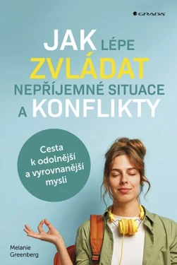 Jak lépe zvládat nepříjemné situace a konflikty, Greenberg Melanie