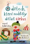 O dětech, které nechtěly dělat cirkus, Jůza Lukáš