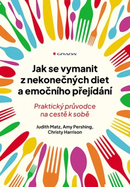 Jak se vymanit z nekonečných diet a emočního přejídání, Matz Judith