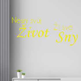 Veselá Stena Samolepka Nesnívaj svoj život, ži svoje sny Farba: žltá, Veľkosť: 80 x 37 cm