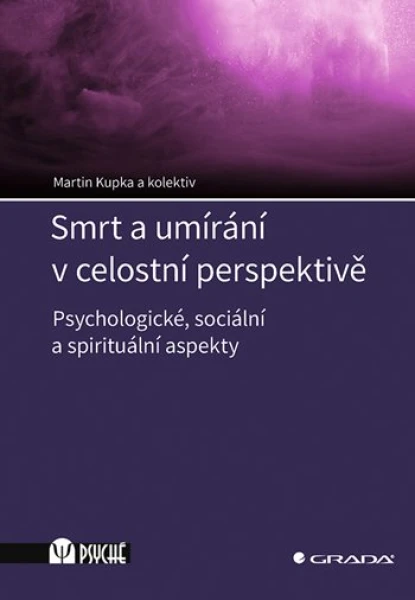 Smrt a umírání v celostní perspektivě, Kupka Martin