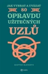 Jak vybrat a uvázat 80 opravdu užitečných uzlů, Budworth Geoffrey