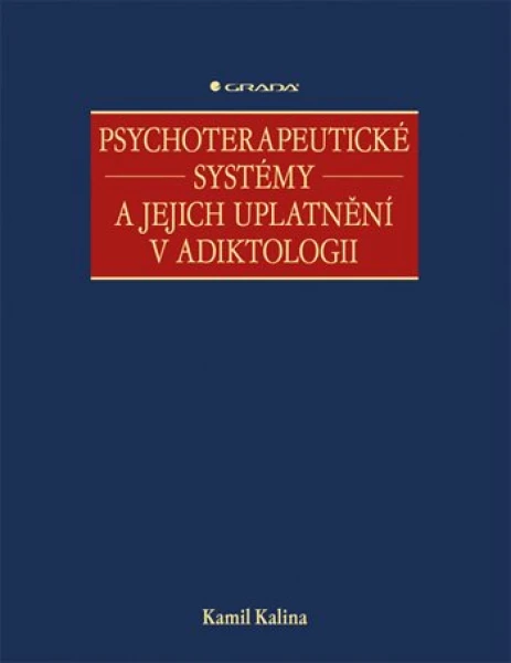 Psychoterapeutické systémy a jejich uplatnění v adiktologii, Kalina Kamil