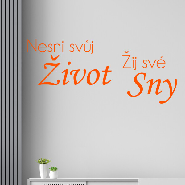 Veselá Stena Samolepka Nesnívaj svoj život, ži svoje sny Farba: oranžová, Veľkosť: 100 x 44 cm