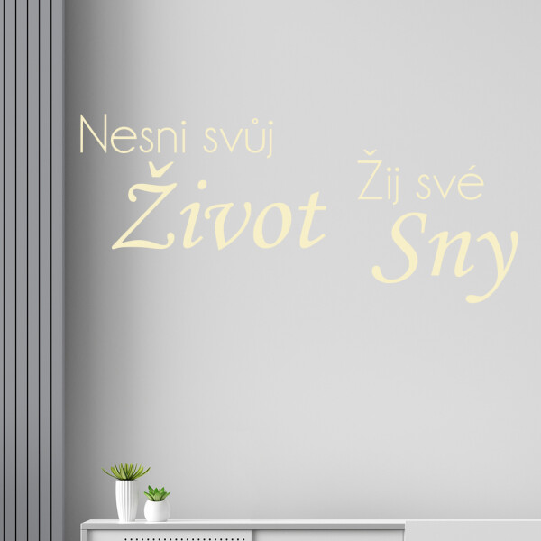 Veselá Stena Samolepka Nesnívaj svoj život, ži svoje sny Farba: béžová, Veľkosť: 100 x 44 cm