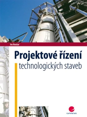 Projektové řízení technologických staveb, Roušar Ivo
