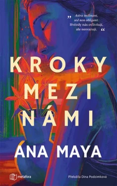 Kroky mezi námi, Maya Ana