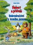 Hubert a přátelé - Dobrodružství u lesního jezera, Scholz Gaby