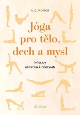 Jóga pro tělo, dech a mysl, Mohan A. G.