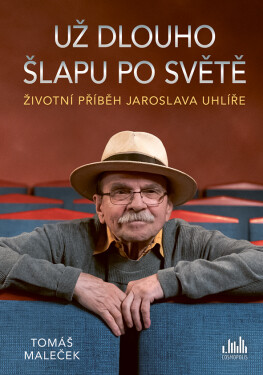 Životní příběh Jaroslava Uhlíře – Už dlouho šlapu po světě, Maleček Tomáš