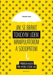 Jak se bránit toxickým lidem, manipulátorům a sociopatům, Arabi Shahida