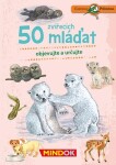 Mindok Expedícia príroda: 50 zvieracích mláďat