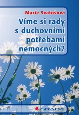 Víme si rady s duchovními potřebami nemocných?, Svatošová Marie