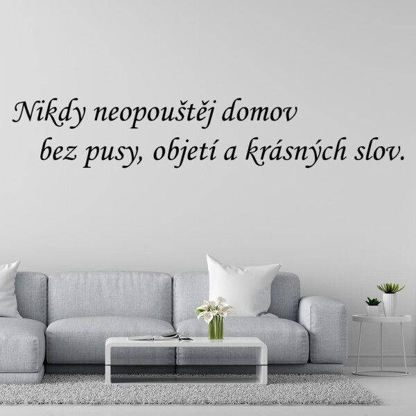 Veselá Stena Samolepka Nikdy neopúšťaj domov bez pusy, objatia a krásnych slov Farba: černá, Veľkosť: 100 x 22 cm