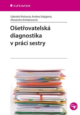 Ošetřovatelská diagnostika v práci sestry, Vörösová Gabriela