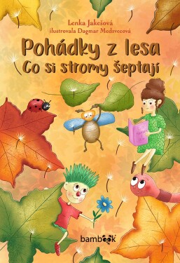 Pohádky lesa Co si stromy šeptají, Jakešová Lenka