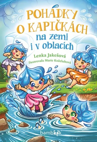 Pohádky o kapičkách, Jakešová Lenka