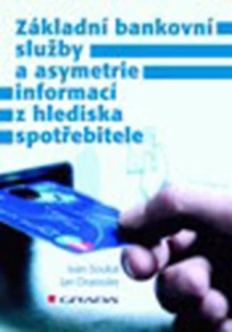 Základní bankovní služby a asymetrie informací z hlediska spotřebitele, Soukal Ivan