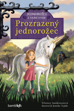 Jednorožci z tajné stáje – Prozrazený jednorožec, Sandersonová Whitney