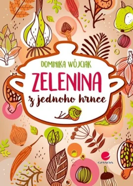 Zelenina z jednoho hrnce, Wójciak Dominika