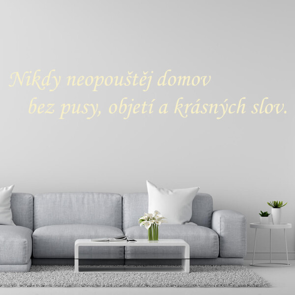 Veselá Stena Samolepka Nikdy neopúšťaj domov bez pusy, objatia a krásnych slov Farba: béžová, Veľkosť: 40 x 12 cm
