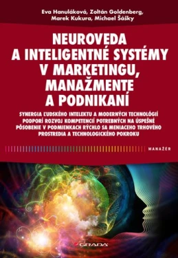 Neuroveda a inteligentné systémy v marketingu, manažmente a podnikaní, Hanuláková Eva