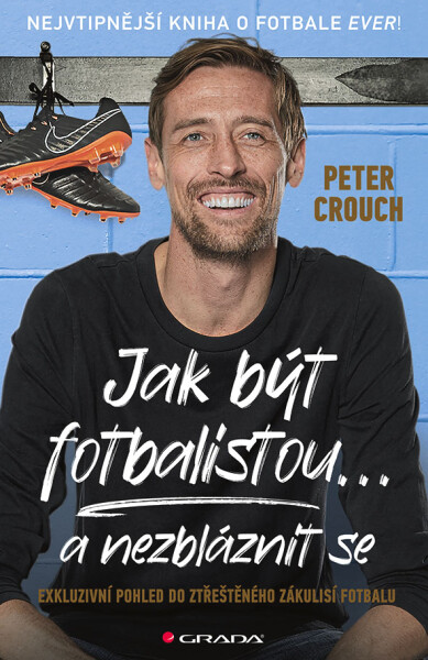 Jak být fotbalistou... nezbláznit se, Crouch Peter