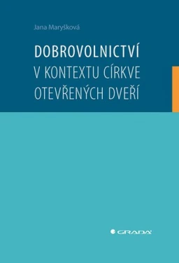 Dobrovolnictví v kontextu církve otevřených dveří, Maryšková Jana
