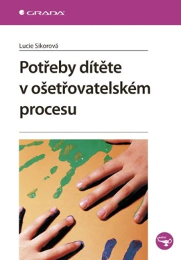 Potřeby dítěte v ošetřovatelském procesu, Sikorová Lucie