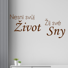 Veselá Stena Samolepka Nesnívaj svoj život, ži svoje sny Farba: hnedá, Veľkosť: 40 x 18 cm