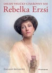 Osudy vnučky císařovny Sisi - Rebelka Erzsi, Beňaková Dagmar