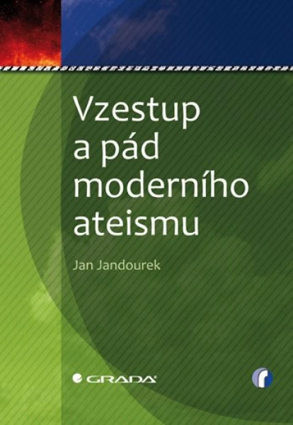 Vzestup a pád moderního ateismu, Jandourek Jan