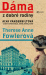 Dáma dobré rodiny, Fowlerová Anne Therese