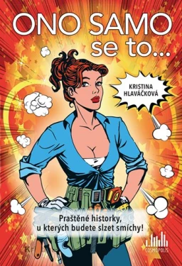 Ono samo se to... Praštěné historky, u kterých budete slzet smíchy!, Hlaváčková Kristina