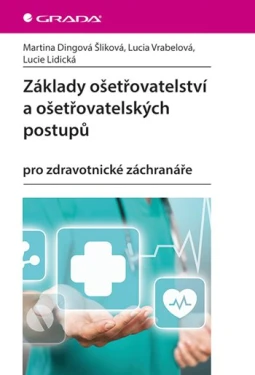 Základy ošetřovatelství a ošetřovatelských postupů, Dingová Šliková Martina
