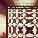 Od patchworku po artquilt, Harmachová Jana