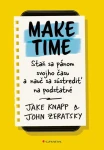 Make Time: Staň sa pánom svojho času a nauč sa sústrediť na podstatné, Knapp Jake