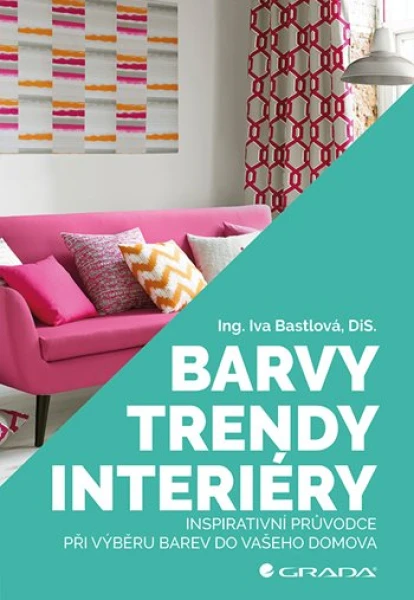 Barvy, trendy, interiéry, Bastlová Iva